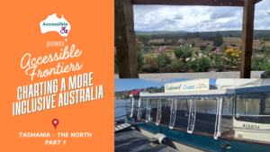Accessible Frontiers: Tasmania (Part 1)